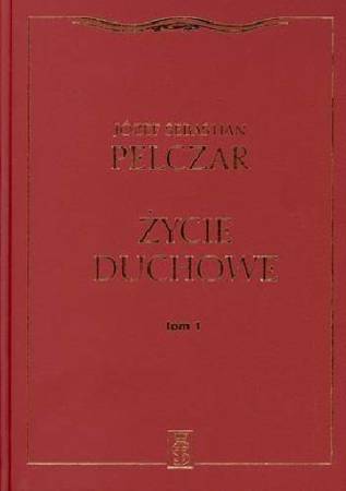 Życie duchowe. Tom I - Józef Sebastian Pelczar