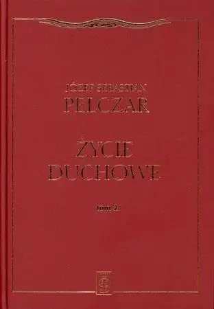 Życie duchowe. Tom II - Józef Sebastian Pelczar