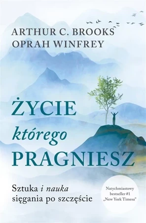 Życie, którego pragniesz - Oprah Winfrey, Arthur Brooks C.