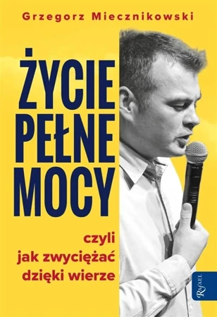 Życie pełne mocy - Grzegorz Miecznikowski