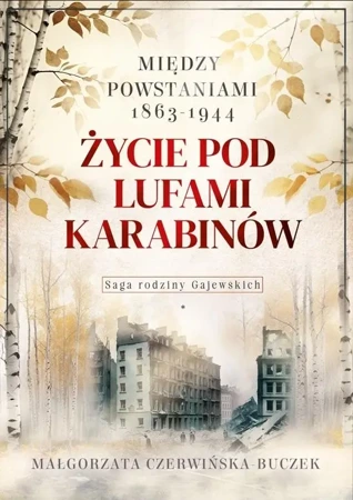 Życie pod lufami karabinów. Między powstaniami... - Małgorzata Czerwińska-Buczek