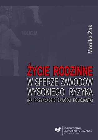 Życie rodzinne w sferze zawodów wysokiego ryzyka.. - Monika Żak