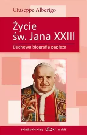 Życie świętego Jana XXIII - Giuseppe Alberigo