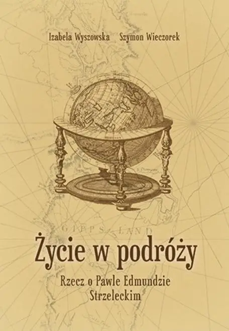 Życie w podróży. Rzecz o Pawle Edmundzie... - Izabela Wyszowska, Szymon Wieczorek