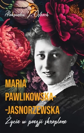 Życie w poezji skroplone - Maria Pawlikowska-Jasnorzewska