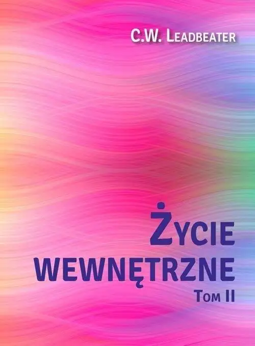 Życie wewnętrzne T.2 - C. W. Leadbeater