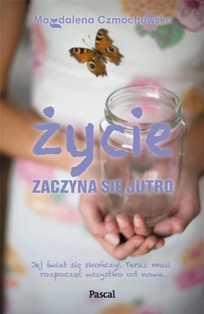 Życie zaczyna się jutro - Magdalena Czmochowska