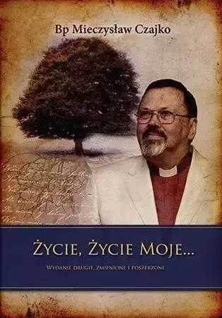 Życie, życie moje wyd. II rozsz. - Mieczysław Czajko