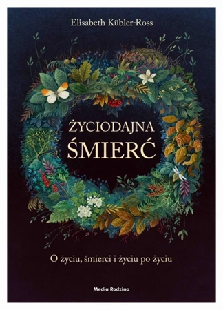 Życiodajna śmierć. O życiu, śmierci i życiu po.. - Elizabeth Kbler-Ross