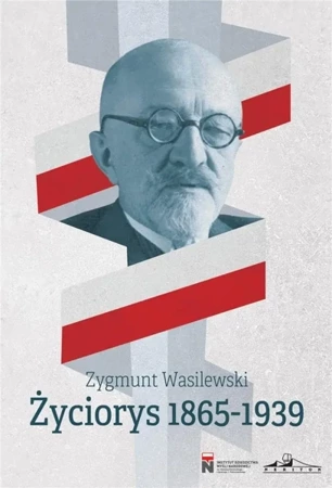 Życiorys 18651939 - Zygmunt Wasilewski