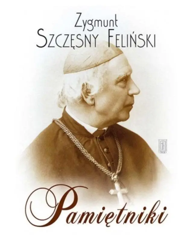 Zygmunt Szczęsny Feliński, Pamiętniki - Zygmunt Szczęsny Feliński