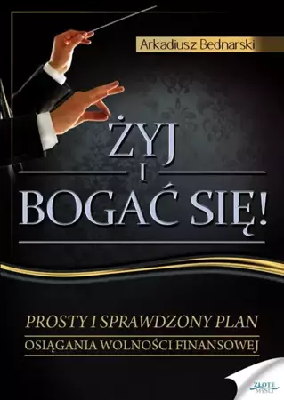 Żyj i bogać się (Wersja audio (Audio CD)) - Arkadiusz Bednarski