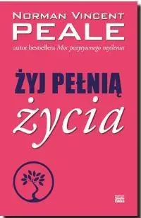 Żyj pełnią życia - Norman Vincent Peale