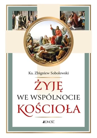 Żyję we wspólnocie Kościoła - Zbigniew Sobolewski