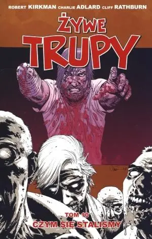 Żywe trupy T.10 Czym się staliśmy Wyd. II - Robert Kirkman, Charlie Adlard, Cliff Rathburn