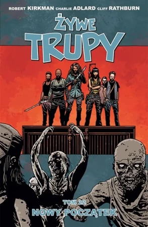 Żywe trupy T.22 Nowy początek - Robert Kirkman, Charlie Adlard