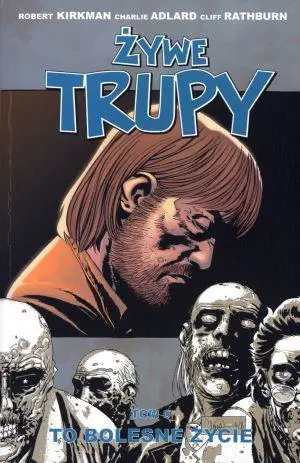 Żywe trupy T.6 To bolesne życie Wyd. II - Robert Kirkman, Charlie Adlard, Cliff Rathburn