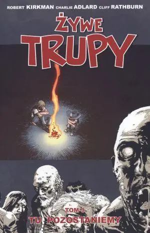 Żywe trupy Tom 9. Tu pozostaniemy - Robert Kirkman, Charlie Adlard, Cliff Rathburn