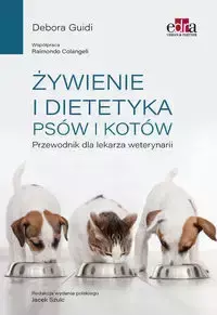 Żywienie i dietetyka psów i kotów Przewodnik dla lekarza weterynarii - Guidi D.