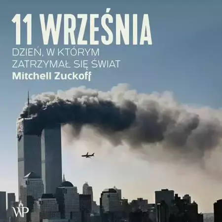 audiobook 11 września. Dzień, w którym zatrzymał się świat - Mitchell Zuckoff