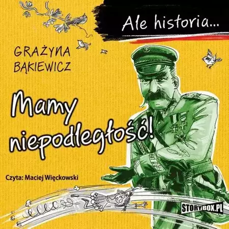 audiobook Ale historia... Mamy niepodległość! - Grażyna Bąkiewicz