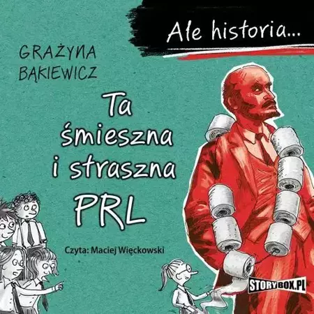 audiobook Ale historia... Ta śmieszna i straszna PRL - Grażyna Bąkiewicz