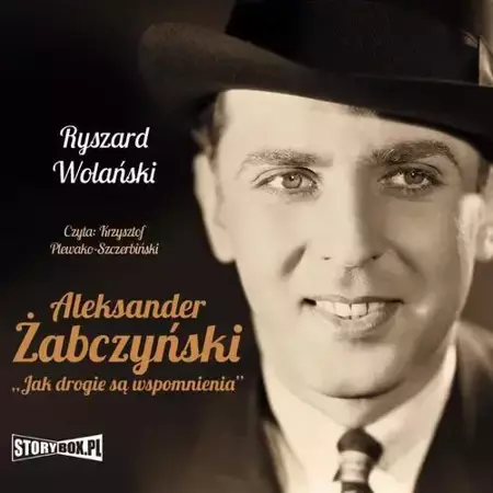 audiobook Aleksander Żabczyński. Jak drogie są wspomnienia - Ryszard Wolański