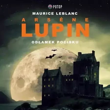 audiobook Arsène Lupin. Odłamek pocisku - Maurice Leblanc