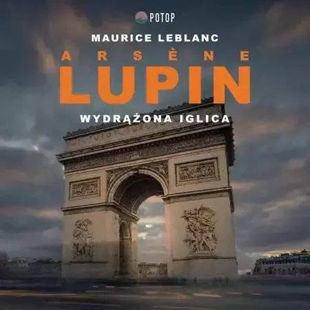 audiobook Arsène Lupin. Wydrążona iglica - Maurice Leblanc