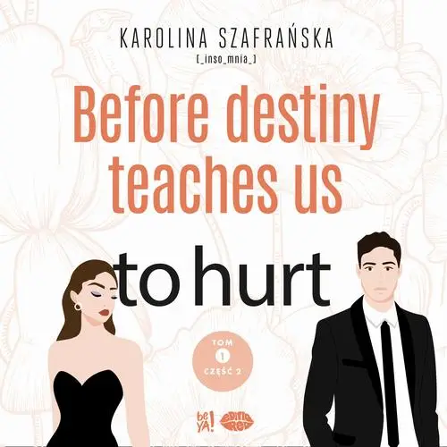 audiobook Before destiny teaches us to hurt. Tom 1. Część 2 - Karolina Szafrańska