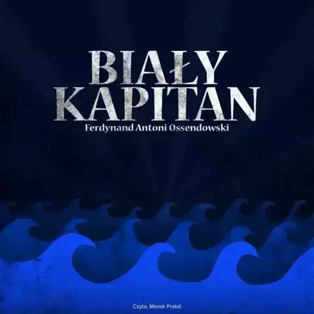 audiobook Biały kapitan - Ferdynand Antoni Ossendowski