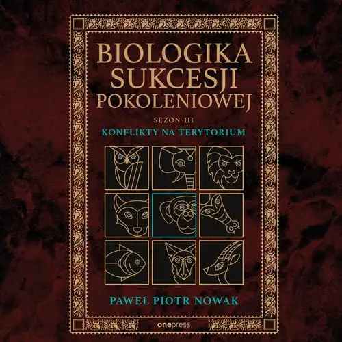 audiobook Biologika Sukcesji Pokoleniowej. Sezon 3. Konflikty na terytorium - Paweł Piotr Nowak