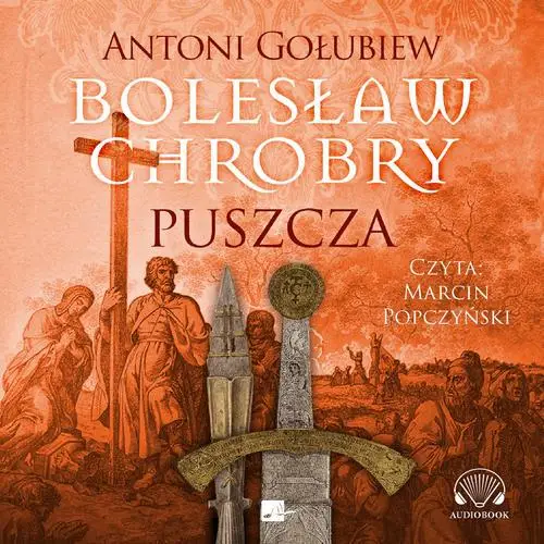 audiobook Bolesław Chrobry. Puszcza - Antoni Gołubiew