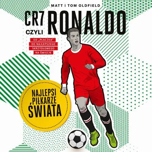 audiobook CR7, czyli Ronaldo. Najlepsi piłkarze świata - Matt & Tom Oldfield