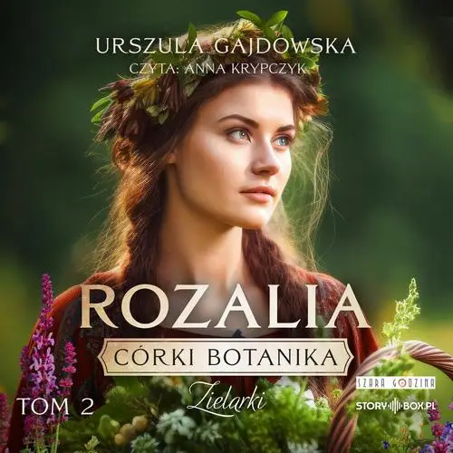 audiobook Córki botanika. Zielarki. Tom 2. Rozalia - Urszula Gajdowska