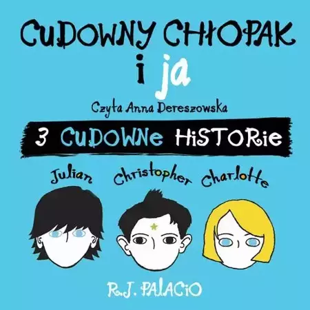 audiobook Cudowny chłopak i ja: trzy cudowne historie - R.J. Palacio