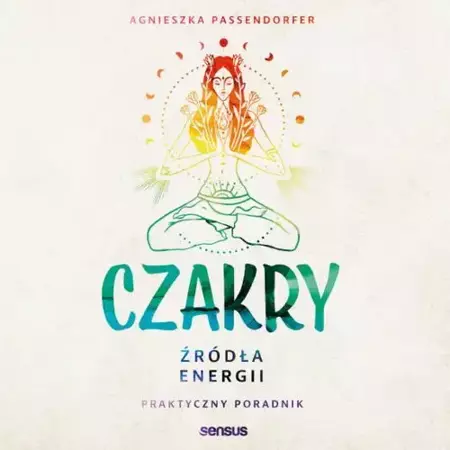 audiobook Czakry. Źródła energii. Praktyczny poradnik - Agnieszka Passendorfer