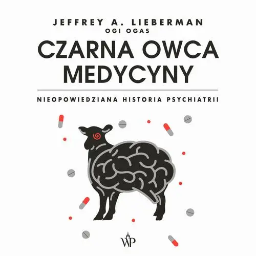 audiobook Czarna owca medycyny. Nieopowiedziana historia psychiatrii - Jeffrey A. Lieberman