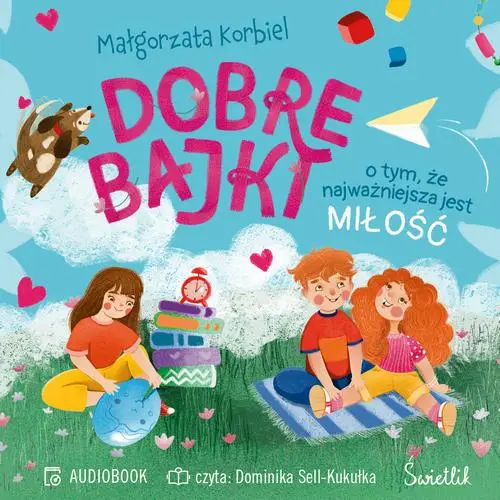 audiobook Dobre bajki o tym, że najważniejsza jest miłość - Małgorzata Korbiel