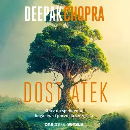 audiobook Dostatek. Klucz do spełnienia, bogactwa i poczucia szczęścia - Deepak Chopra