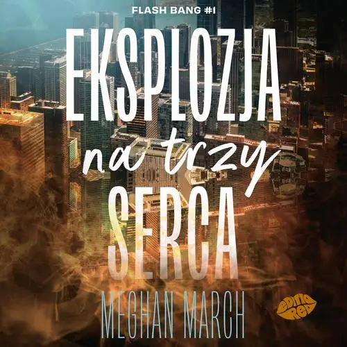 audiobook Eksplozja na trzy serca. Flash Bang #1 - Meghan March