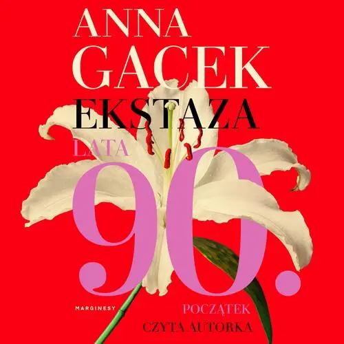 audiobook Ekstaza. Lata 90. Początek - Anna Gacek