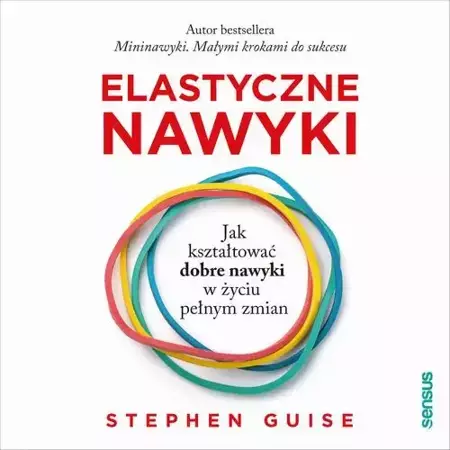 audiobook Elastyczne nawyki. Jak kształtować dobre nawyki w życiu pełnym zmian - Stephen Guise