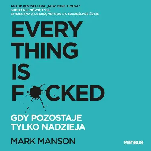 audiobook Everything is F*cked. Gdy pozostaje tylko nadzieja - Mark Manson