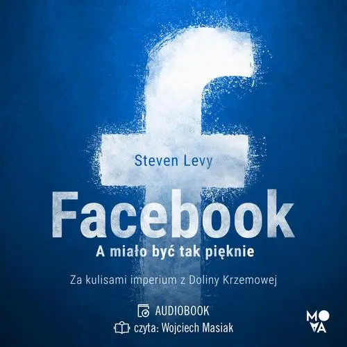 audiobook Facebook. A miało być tak pięknie - Steven Levy