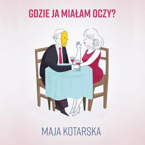 audiobook Gdzie ja miałam oczy? - Maja Kotarska