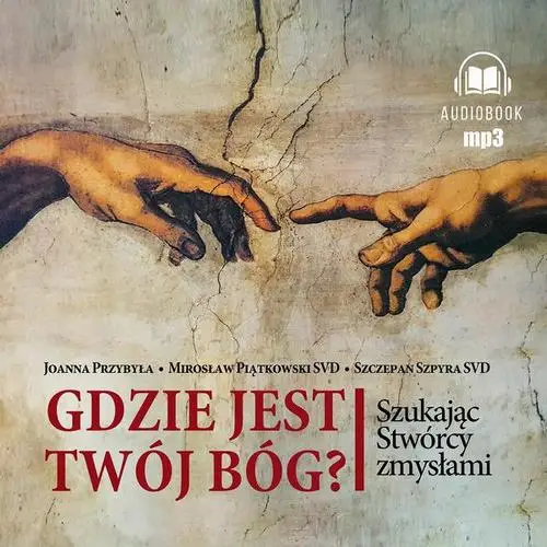 audiobook Gdzie jest twój Bóg - Joanna Przybyła, Mirosław Piątkowski Svd, Szczepan Svd