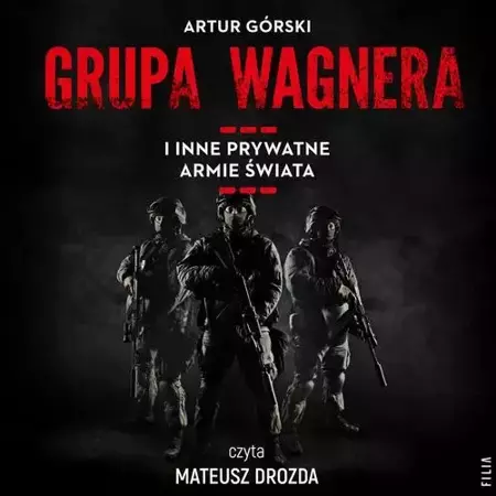 audiobook Grupa Wagnera i inne prywatne armie świata - Artur Górski