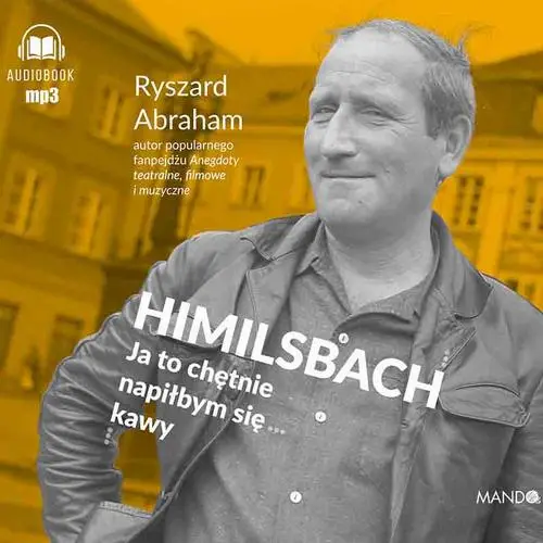 audiobook Himilsbach. Ja to chętnie napiłbym się kawy - Ryszard Abraham