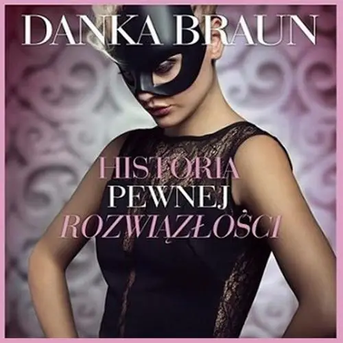 audiobook Historia pewnej rozwiązłości - Danka Braun